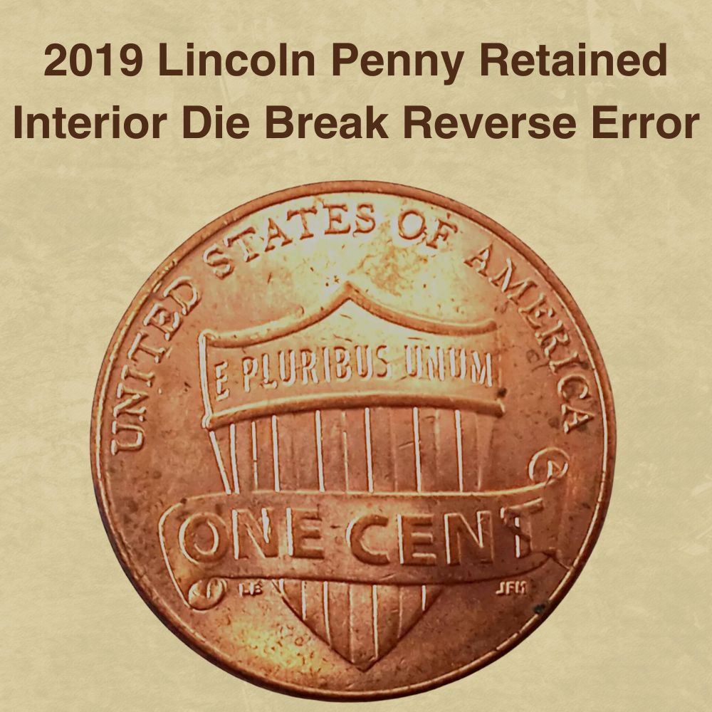 2019 Lincoln Penny Retained Interior Die Break Reverse Error