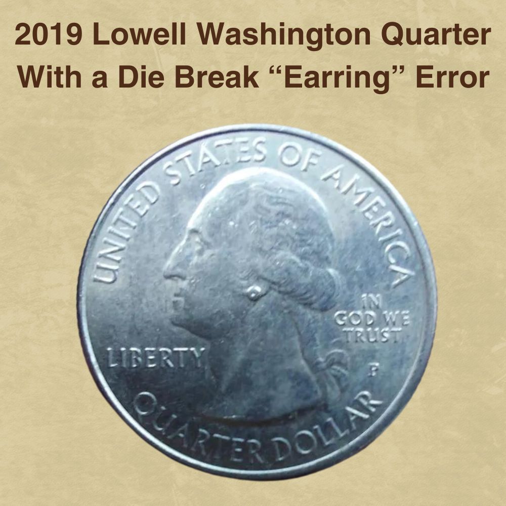 2019 Lowell Washington Quarter With a Die Break “Earring” Error 