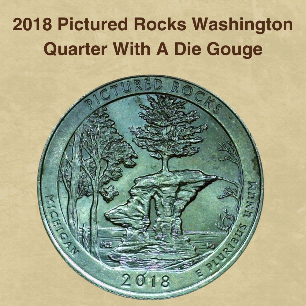 2018 Pictured Rocks Washington Quarter With A Die Gouge