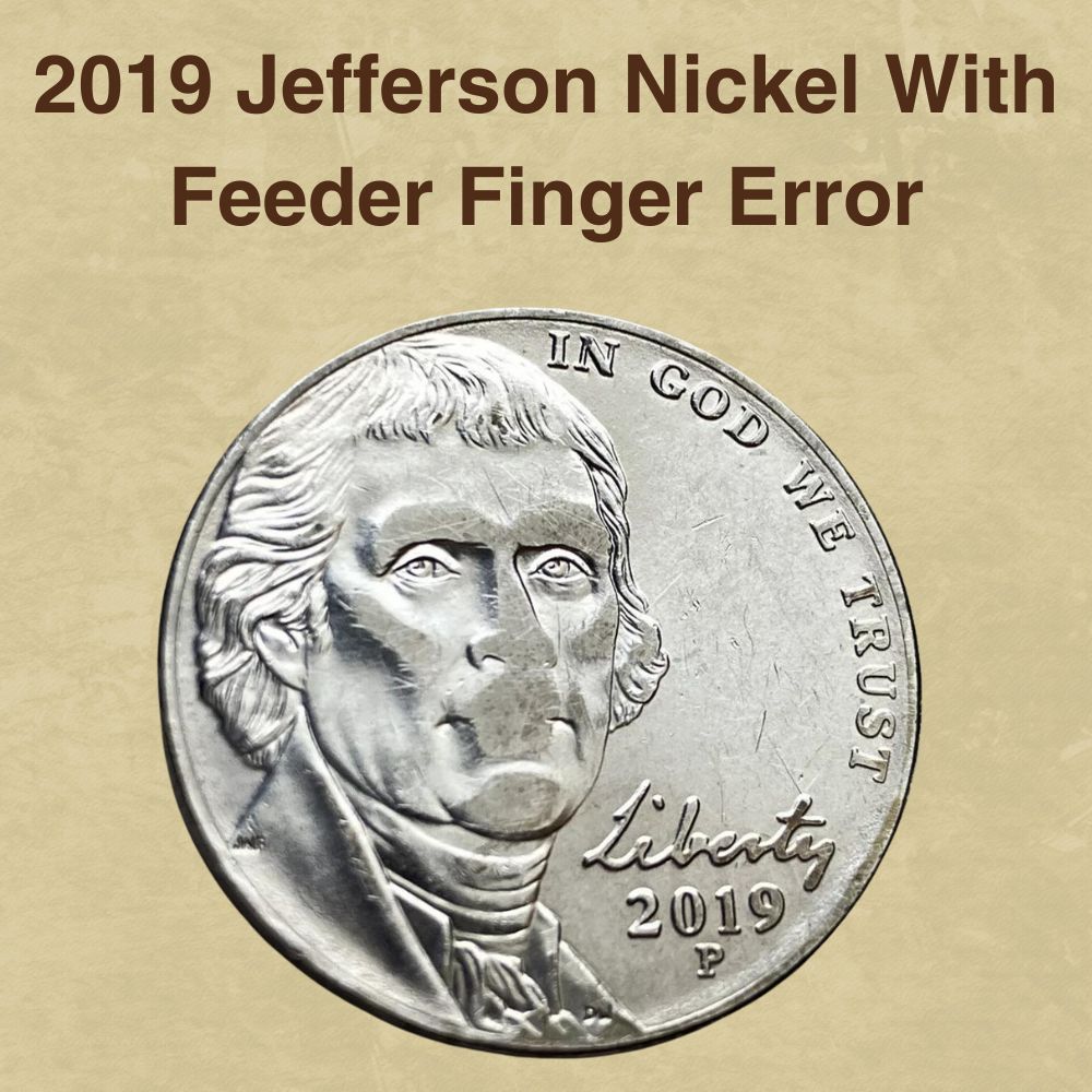 2019 Jefferson Nickel With Feeder Finger Error