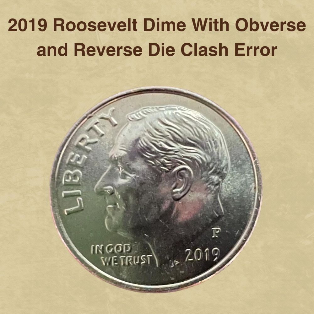 2019 Roosevelt Dime With Obverse and Reverse Die Clash Error